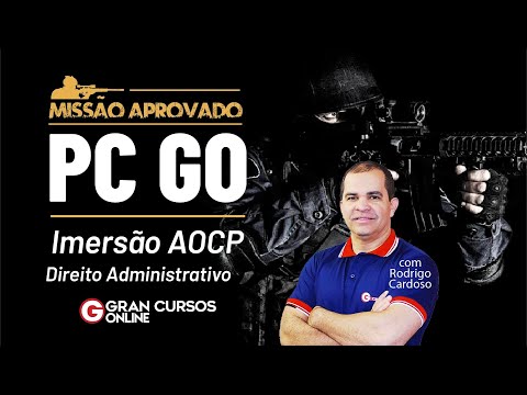 Missão Aprovado Concurso PC GO - Imersão AOCP | Direito Administrativo com Rodrigo Cardoso