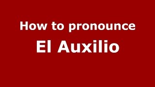 How to pronounce El Auxilio