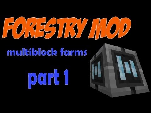 Forestry MOD 2.0! - Multiblock Farms Tutorial Part 1