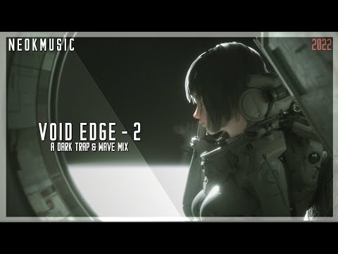 Void Edge - 2 | A Dark Trap & Wave Mix