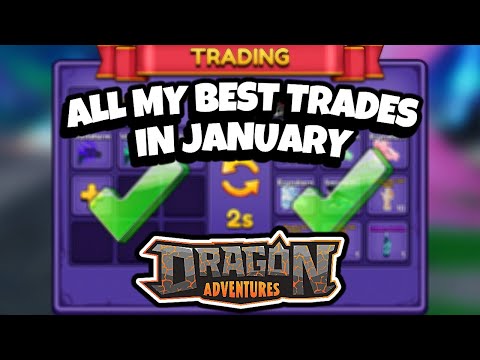 ALL THE BEST TRADES OF JANUARY DRAGON ADVENTURES ROBLOX