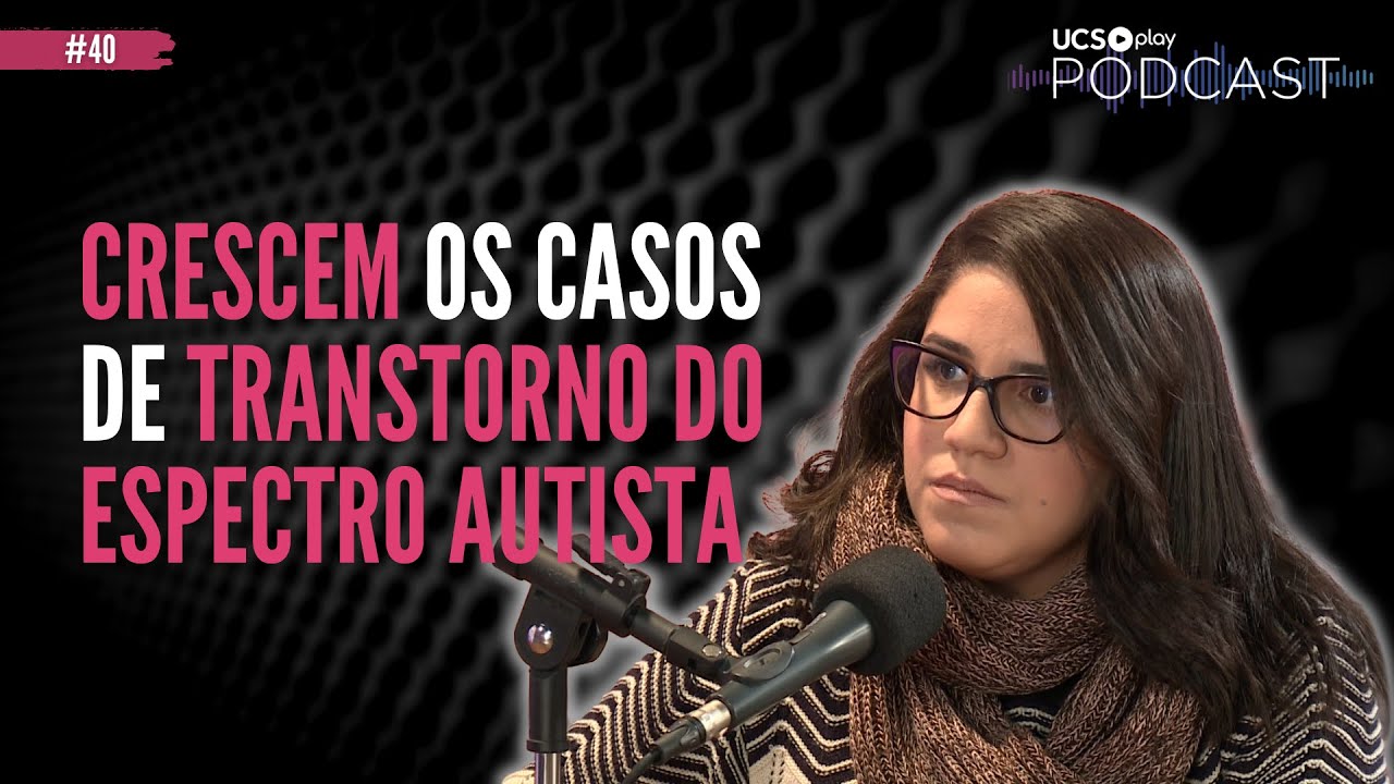 Como identificar o TEA? | ÉRIKA SAID - UCS Play Podcast #40
