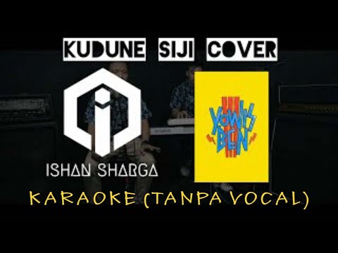 (KARAOKE) Ishan Sharga and Lurrr - Kudune Siji (Cover) | YOWISBEN 3