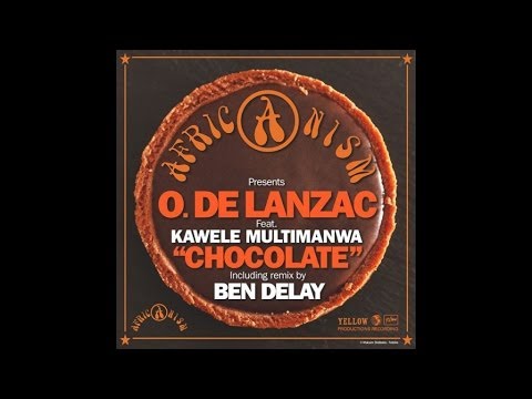 Africanism & O. De Lazac & Kawele Multimanwa - Chocolate (Ben Delay Remix)