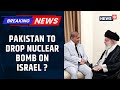 Pakistan To Drop Nuclear Bomb On Israel If It Nukes Tehran Top Iranian Official News18