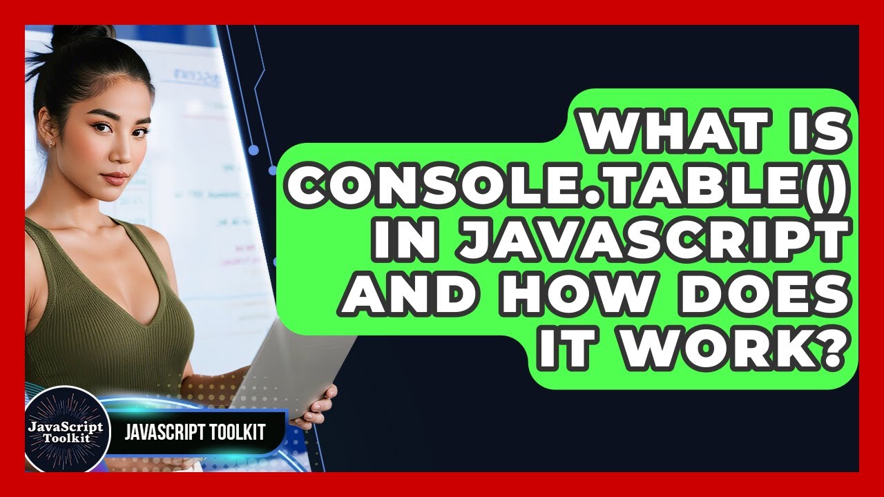 What Is Console.table() In JavaScript And How Does It Work? - JavaScript Toolkit