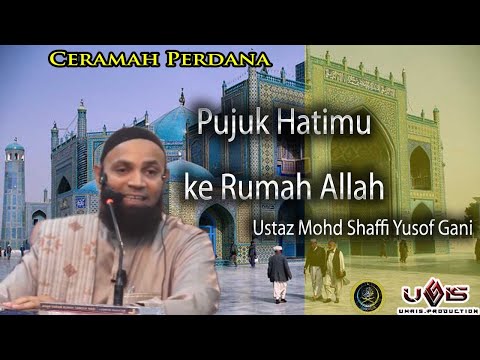 Pujuk Hatimu ke Rumah Allah- Ustaz Mohd Shaffi Yusof Gani