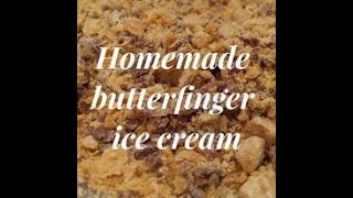 Homemade butterfinger ice cream