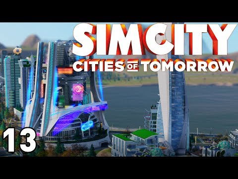 SimCity: Cities of Tomorrow - Part 13 (Better Than Ever)
