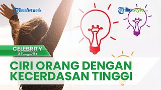 Bukan Hanya Tes IQ, Ini Dia Ciri ciri Orang yang Miliki Tingkat Kecerdasan Tinggi