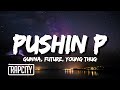 Gunna Future Pushin P Lyrics Ft Young Thug