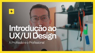 Introdução ao UX/UI Design: A Profissão e o Profissional