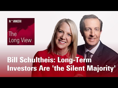 The Long View: Bill Schultheis - Long-Term Investors Are 'the Silent Majority'