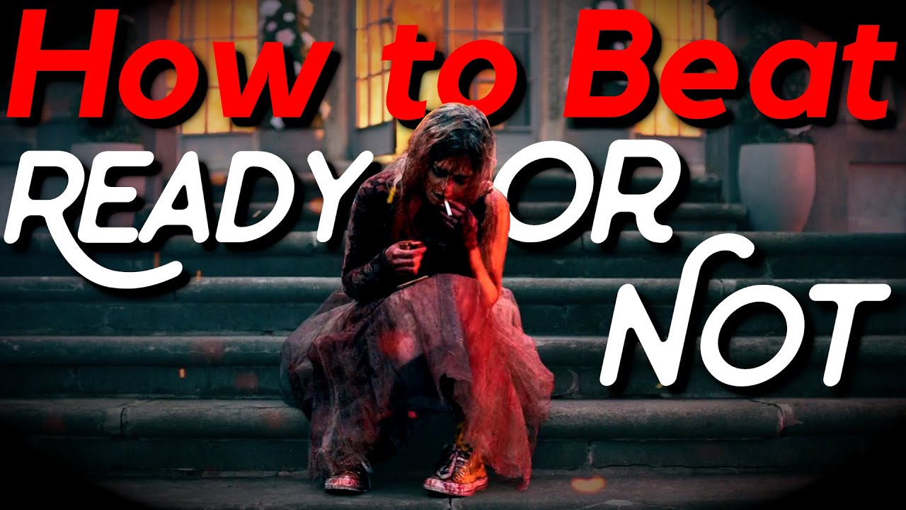 How to Beat Ready or Not (2019): You Can't