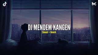 Download lagu DJ MENDEM KANGEN Slowed   Reverb 🎧 mp3