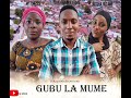GUBU LA MUME Full Movie Bongo Movie