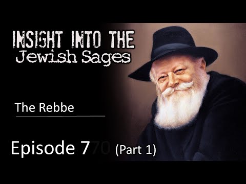 Insight into the Jewish Sages - The Rebbe (Part 1)