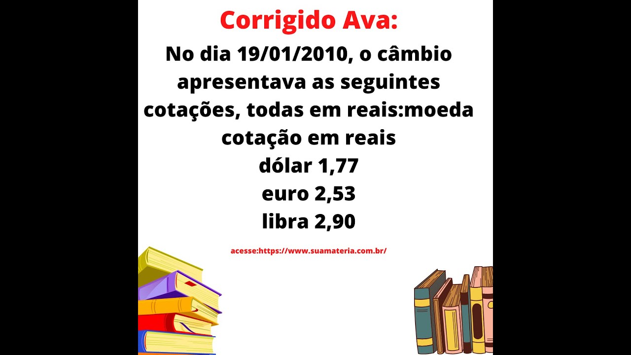 No dia 19012010, o câmbio apresentava as seguintes cotações, todas em reais