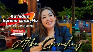 Download lagu KU HIDUP KARENA CINTA_MU cipt : Pdt Abner Senaen. voc : Atika gumolung. Lagu Rohani terbaru  mp3