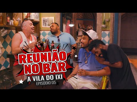 REUNIÃO DE BAR - EP 05