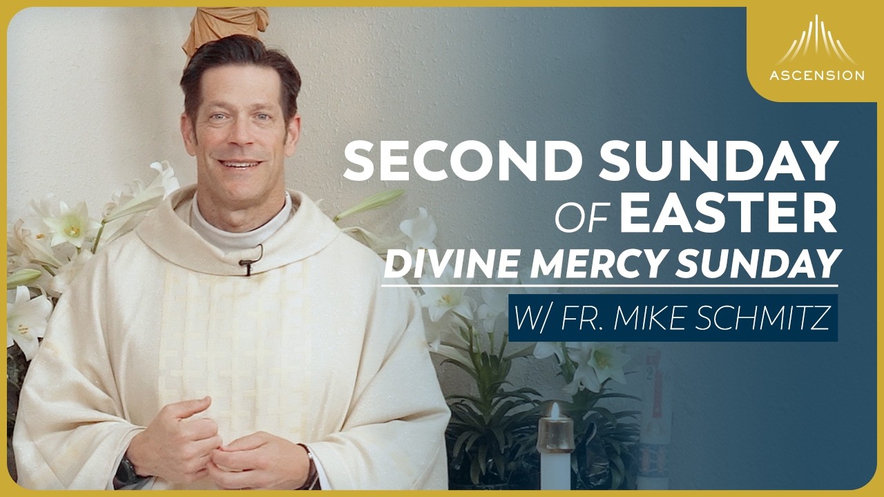 Second Sunday of Easter Sunday of Divine Mercy - Mass with Fr. Mike Schmitz