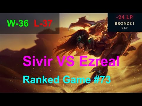 Ranked Game #73  /  Sivir VS Ezreal ADC