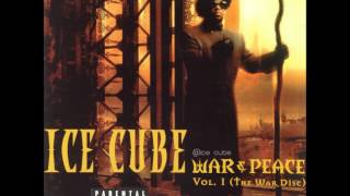 05. Ice Cube - War &amp; Peace