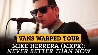 Mike Herrera (MxPx) - &#39;Never Better Than Now&#39; - Live at Vans Warped Tour