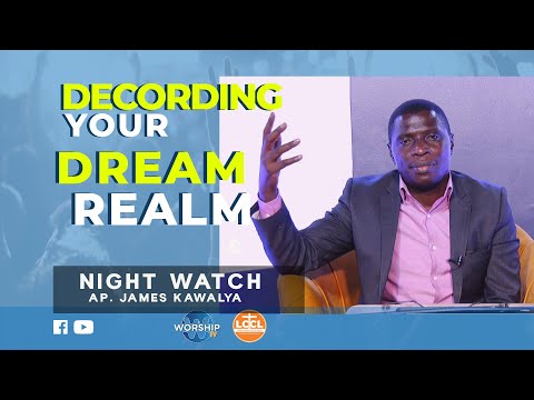 DECORDING YOUR DREAM REALM | NIGHT WATCH |  WITH AP. JAMES KAWALYA | | LIFEWAY CHURCH OF CHRIST