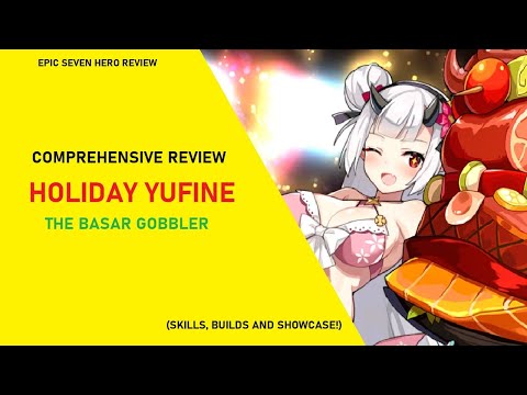 Holiday Yufine Review - The Basar Gobbler [Epic Seven Hero Reviews]