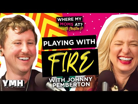 Playing With Fire w/ Johnny Pemberton | Where My Moms At? Ep. 194