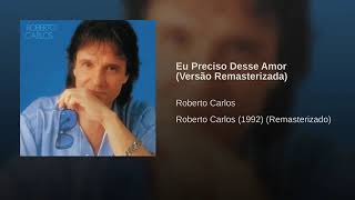 Roberto Carlos-Eu Preciso Desse Amor