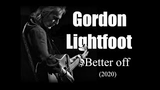 Gordon Lightfoot - Better off (2020)