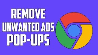 How To Remove Unwanted Ads, Pop ups & Malware From Google Chrome
