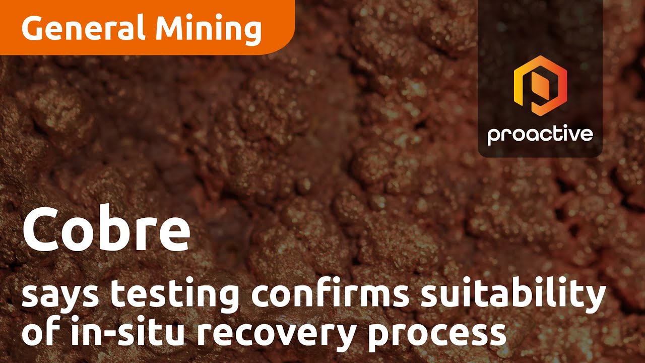 Cobre says testing at Ngami Copper Project confirms suitability of in-situ recovery process