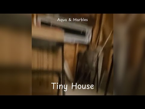Aqua & Marbles - Tiny House (Parody of "Paris" by The Chainsmokers)