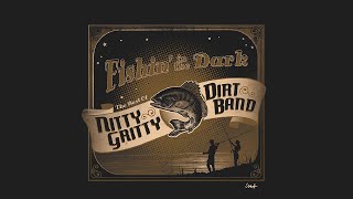 Nitty Gritty Dirt Band - Fishin&#39; In The Dark (Official Audio)