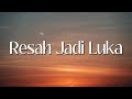 Daun Jatuh - Resah Jadi Luka (Lirik)