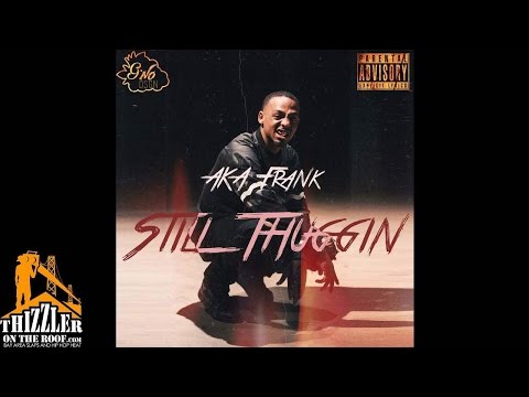 AkaFrank - Still Thuggin [Thizzler.com]