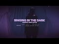 Singing In The Dark