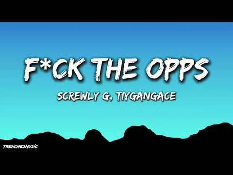 Screwly G, Tiygangace - F*ck The Opps (Lyrics)