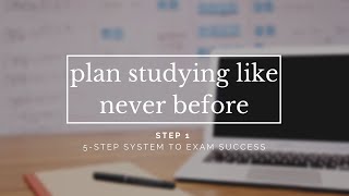 How To Plan Study Time Ahead Of Exams | STEP 1 | The 5-Step System To Exam Success