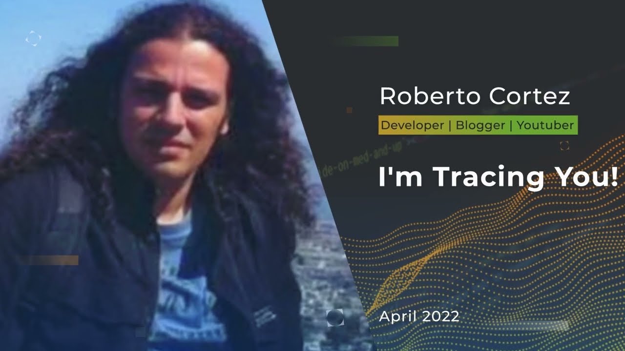 Devnexus 2022 - I'm Tracing You! - Roberto Cortez