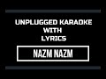 Nazm Nazm Unplugged Karaoke With Lyrics | Unplugged Karaoke | Channel AK