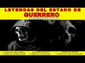 Legends Of Guerrero That Will Leave You Amazed
