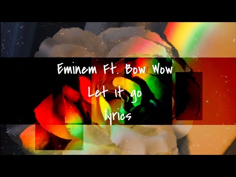 Bow wow - Let it go ft. Eminem (Lyrics)