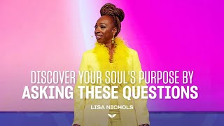 Ask these questions to find your soul's purpose and your authentic voice | Lisa Nichols