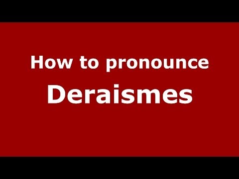 How to pronounce Deraismes