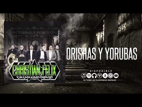 Orishas y Yorubas - Christian Felix y Su Maximo Grado