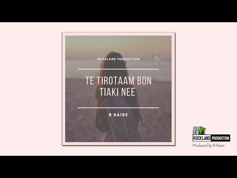 Te Tirotaam Bon Tiaki Nee - B Raise
